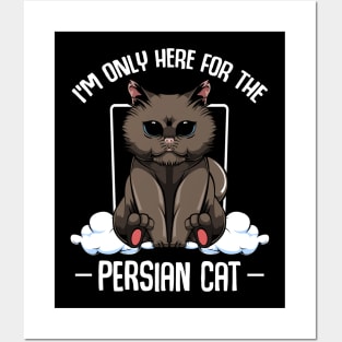 Persian Cat - I'm Only Here For The Persian Cat - Cute Kawaii Cats Posters and Art